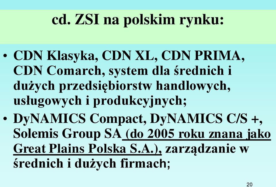 produkcyjnych; DyNAMICS Compact, DyNAMICS C/S +, Solemis Group SA (do 2005