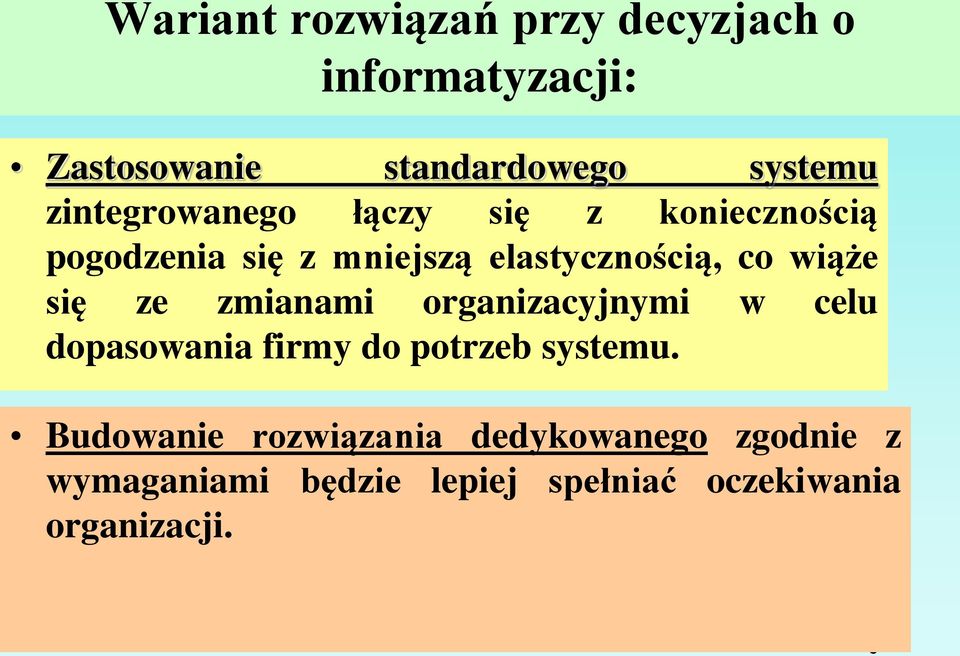 wiąże się ze zmianami organizacyjnymi w celu dopasowania firmy do potrzeb systemu.