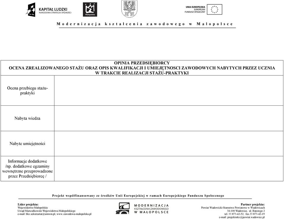 STAŻU-PRAKTYKI Ocena przebiegu stażu Nabyta wiedza Nabyte umiejętności