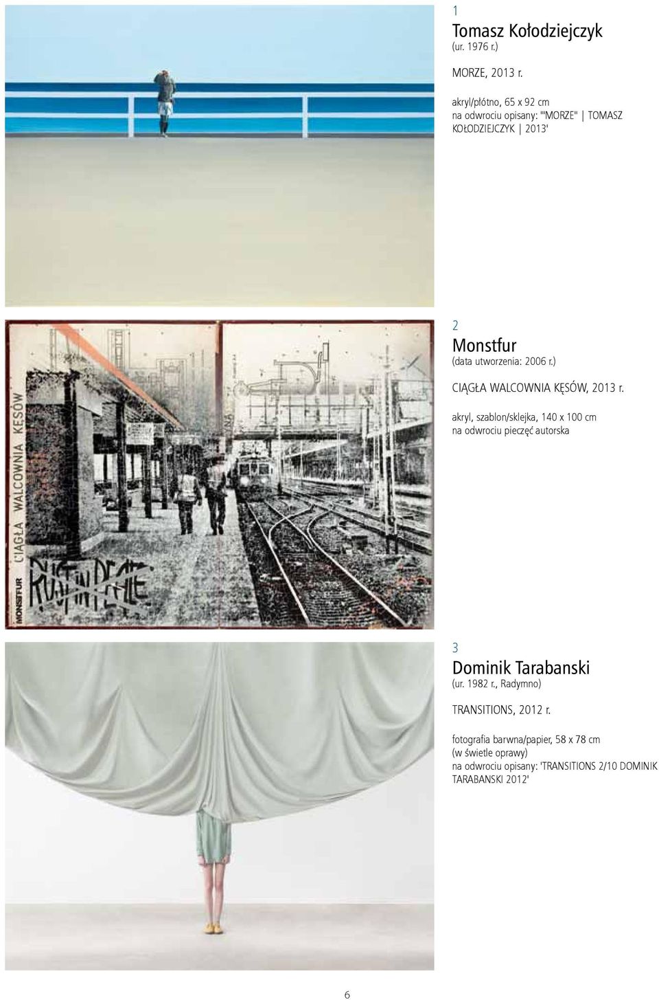 2006 r.) Ciągła walcownia kęsów, 2013 r.