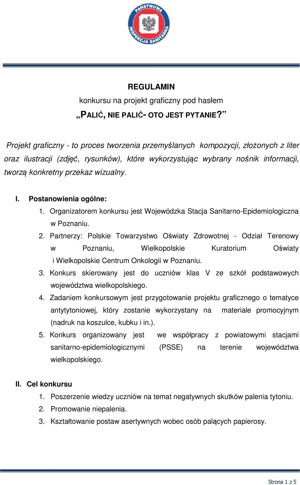 I. Postanowienia ogólne: 1. Organizatorem konkursu jest Wojewódzka Stacja Sanitarno-Epidemiologiczna w Poznaniu. 2.