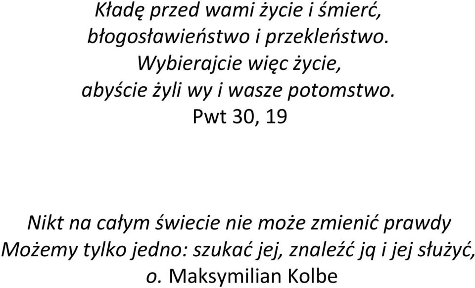Pwt 30, 19 Nikt na całym świecie nie może zmienić prawdy Możemy