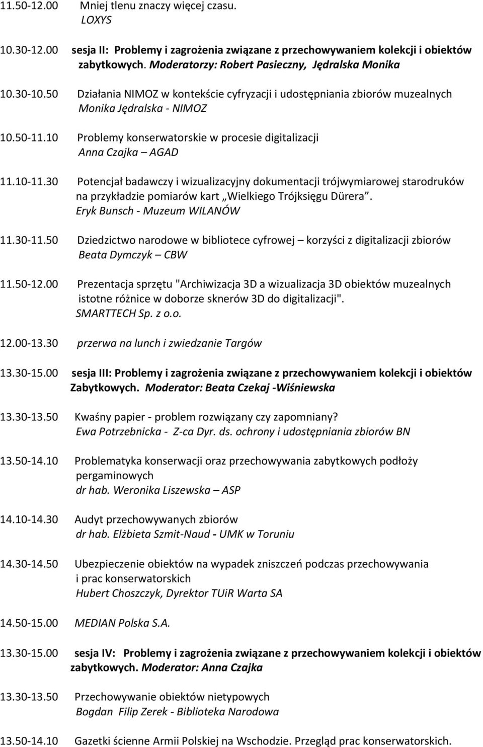 30 Potencjał badawczy i wizualizacyjny dokumentacji trójwymiarowej starodruków na przykładzie pomiarów kart Wielkiego Trójksięgu Dürera. Eryk Bunsch - Muzeum WILANÓW 11.30-11.