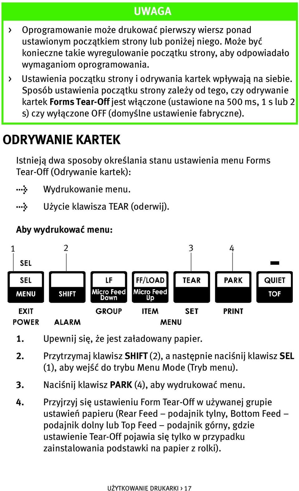 Sposób ustawienia początku strony zależy od tego, czy odrywanie kartek Forms Tear-Off jest włączone (ustawione na 500 ms, 1 s lub 2 s) czy wyłączone OFF (domyślne ustawienie fabryczne).