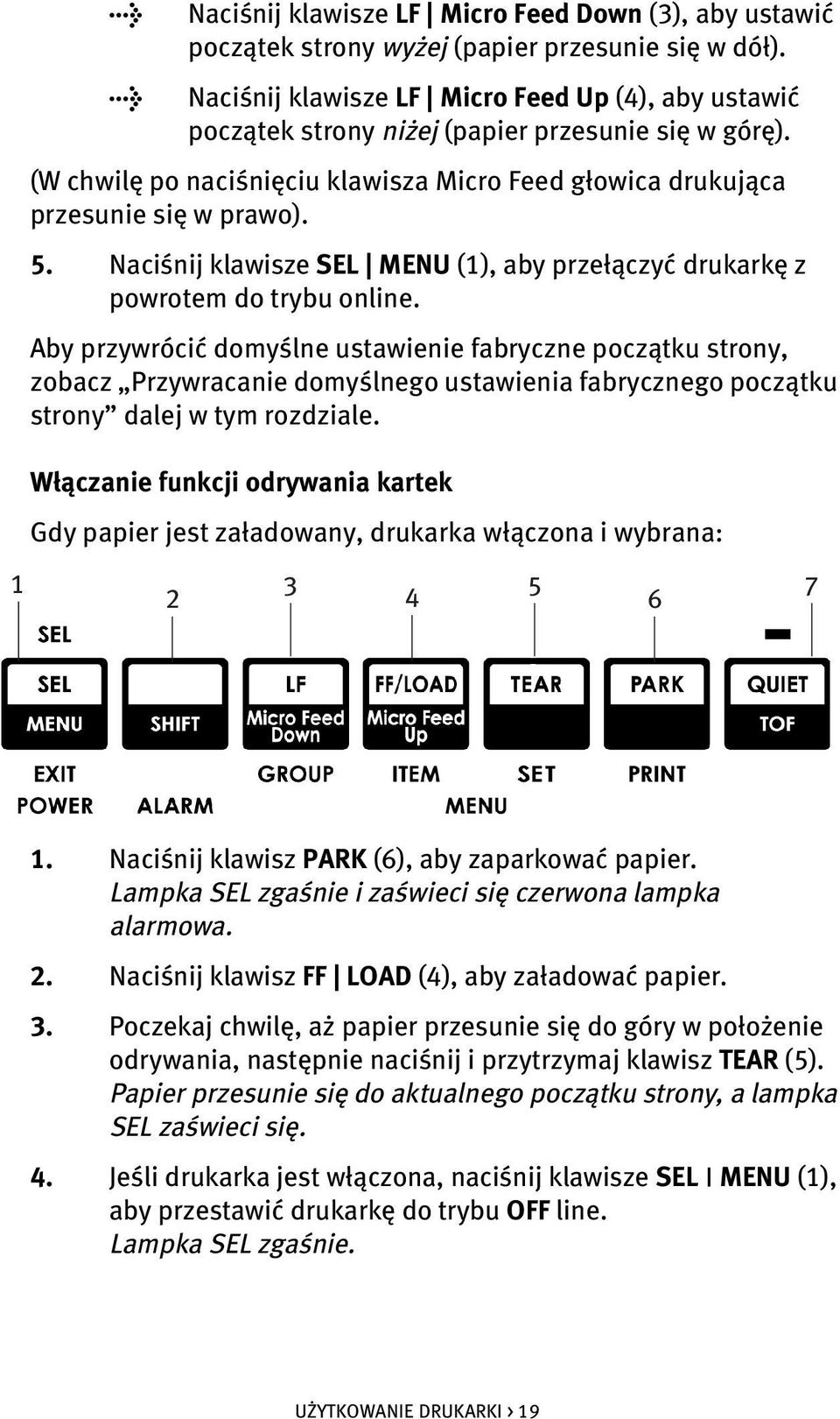 Naciśnij klawisze SEL MENU (1), aby przełączyć drukarkę z powrotem do trybu online.