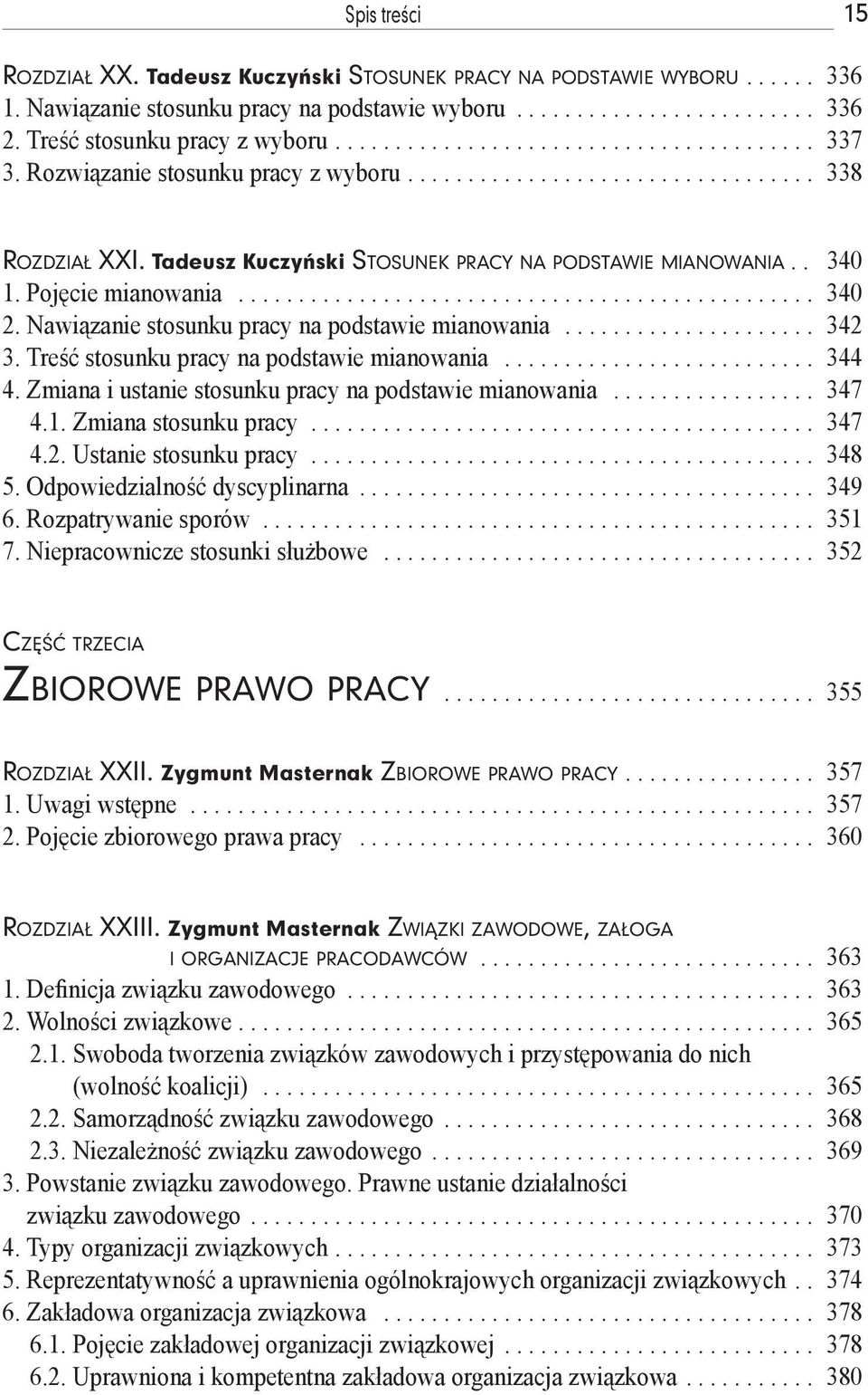 Tadeusz Kuczyński STOSUNEK PRACY NA PODSTAWIE MIANOWANIA.. 340 1. Pojęcie mianowania................................................ 340 2. Nawiązanie stosunku pracy na podstawie mianowania..................... 342 3.