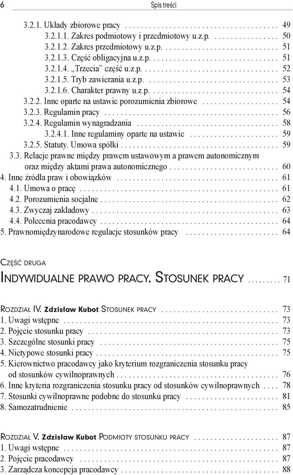 2.1.6. Charakter prawny u.z.p................................ 54 3.2.2. Inne oparte na ustawie porozumienia zbiorowe................... 54 3.2.3. Regulamin pracy........................................... 56 3.