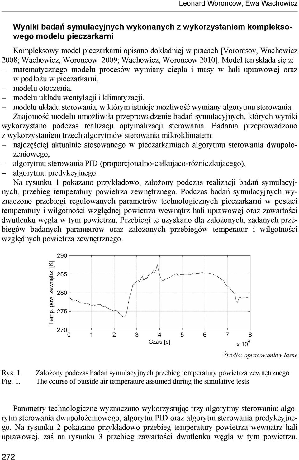 Model ten składa się z: matematycznego modelu procesów wymiany ciepła i masy w hali uprawowej oraz w podłożu w pieczarkarni, modelu otoczenia, modelu układu wentylacji i klimatyzacji, modelu układu