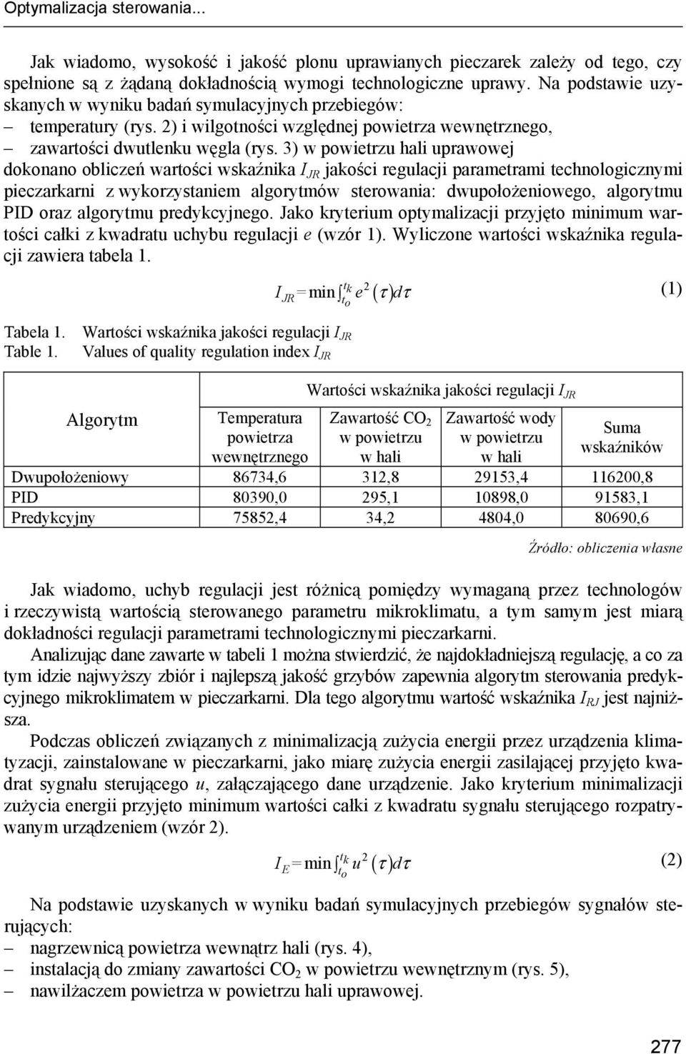 3) w powietrzu hali uprawowej dokonano obliczeń wartości wskaźnika I JR jakości regulacji parametrami technologicznymi pieczarkarni z wykorzystaniem algorytmów sterowania: dwupołożeniowego, algorytmu