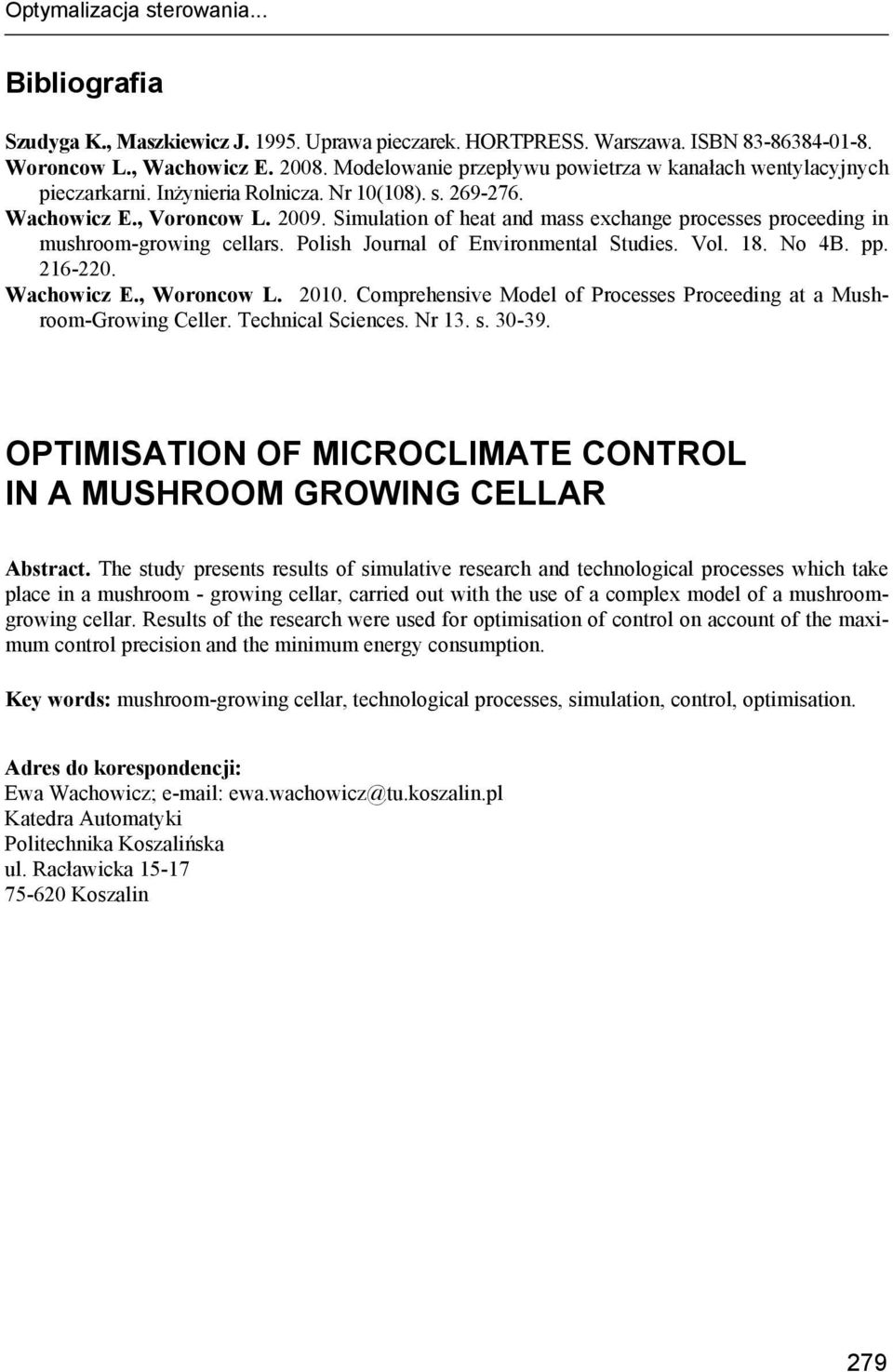 Simulation of heat and mass exchange processes proceeding in mushroom-growing cellars. Polish Journal of Environmental Studies. Vol. 18. No 4B. pp. 216-220. Wachowicz E., Woroncow L. 2010.