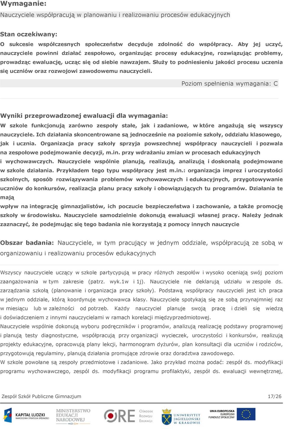 Służy to podniesieniu jakości procesu uczenia się uczniów oraz rozwojowi zawodowemu nauczycieli.