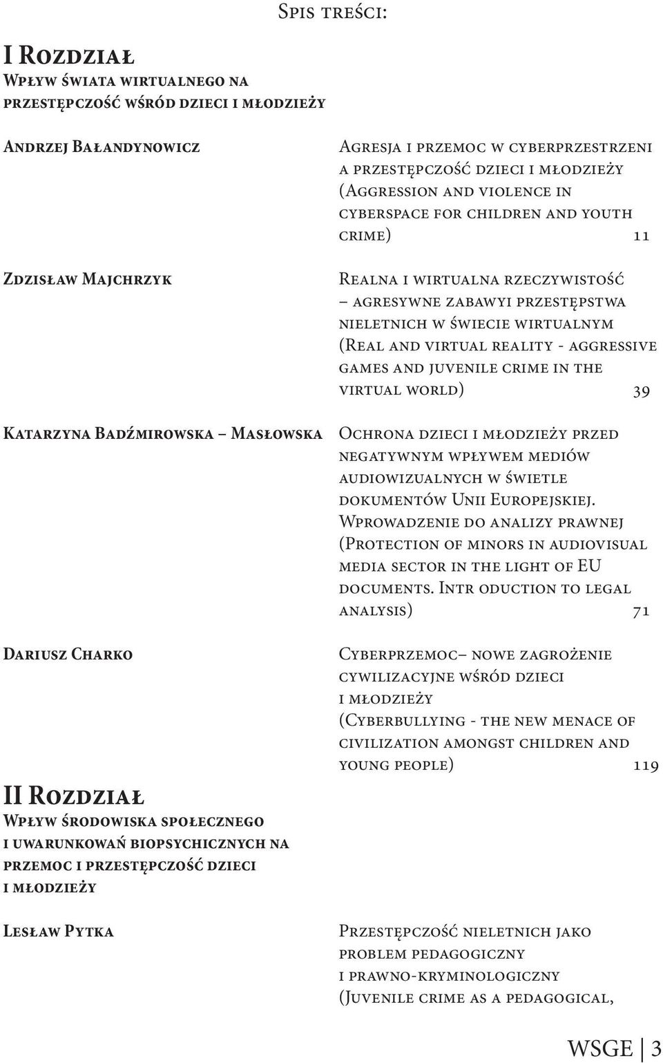 violence in cyberspace for children and youth crime) 11 Realna i wirtualna rzeczywistość agresywne zabawyi przestępstwa nieletnich w świecie wirtualnym (Real and virtual reality - aggressive games