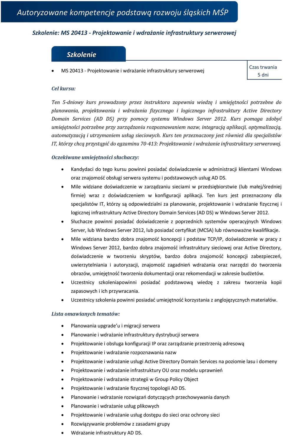 Kurs pomaga zdobyć umiejętności potrzebne przy zarządzaniu rozpoznawaniem nazw, integracją aplikacji, optymalizacją, automatyzacją i utrzymaniem usług sieciowych.