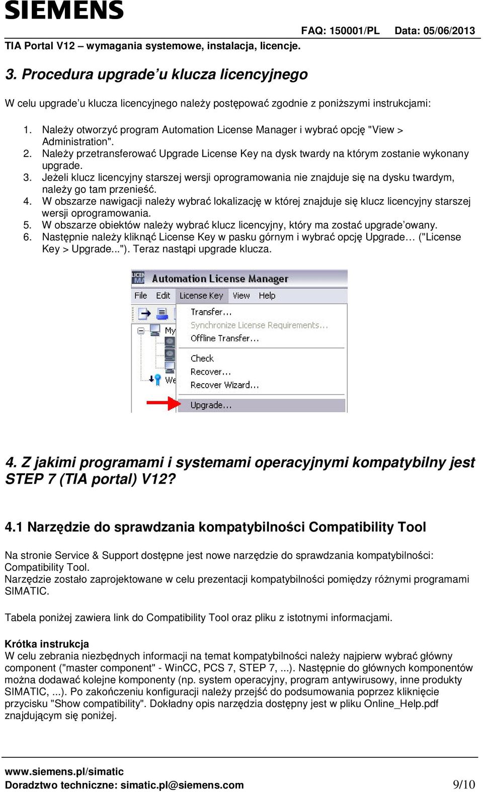 Jeeli klucz licencyjny starszej wersji oprogramowania nie znajduje si na dysku twardym, naley go tam przenie. 4.