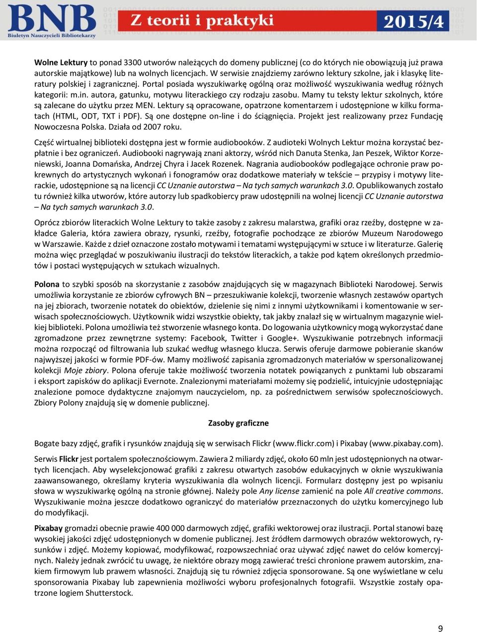 autora, gatunku, motywu literackiego czy rodzaju zasobu. Mamy tu teksty lektur szkolnych, które są zalecane do użytku przez MEN.