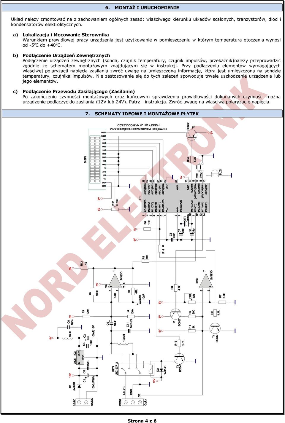 b) Podłączenie Urządzeń Zewnętrznych Podłączenie urządzeń zewnętrznych (sonda, czujnik temperatury, czujnik impulsów, przekaźnik)należy przeprowadzić zgodnie ze schematem montażowym znajdującym się w