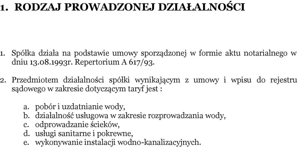 2. Przedmiotem działalności spółki wynikającym z umowy i wpisu do rejestru sądowego w zakresie dotyczącym taryf