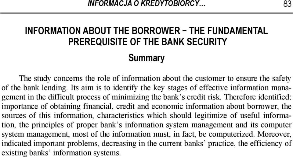 Therefore identified: importance of obtaining financial, credit and economic information about borrower, the sources of this information, characteristics which should legitimize of useful