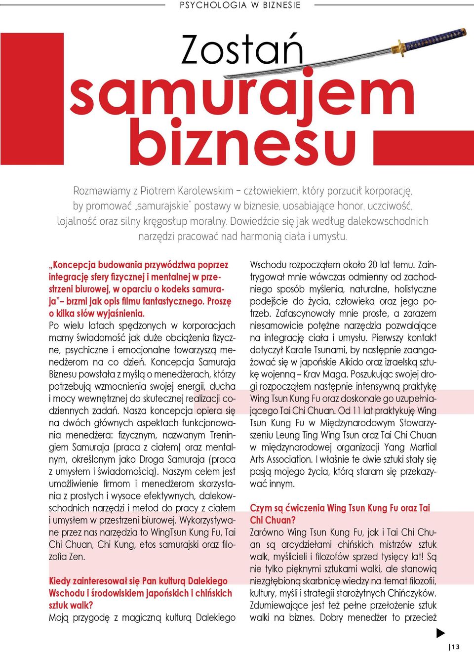 Koncepcja budowania przywództwa poprzez integrację sfery fizycznej i mentalnej w przestrzeni biurowej, w oparciu o kodeks samuraja brzmi jak opis filmu fantastycznego. Proszę o kilka słów wyjaśnienia.
