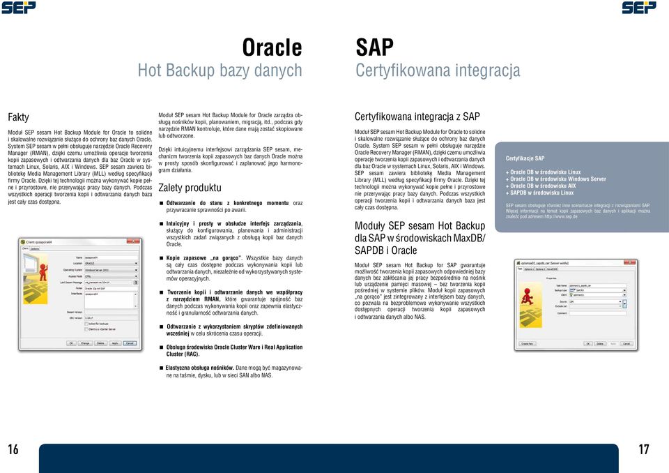 AIX i Windows. SEP sesam zawiera bibliotekę Media Management Library (MLL) według specyfikacji firmy Oracle.