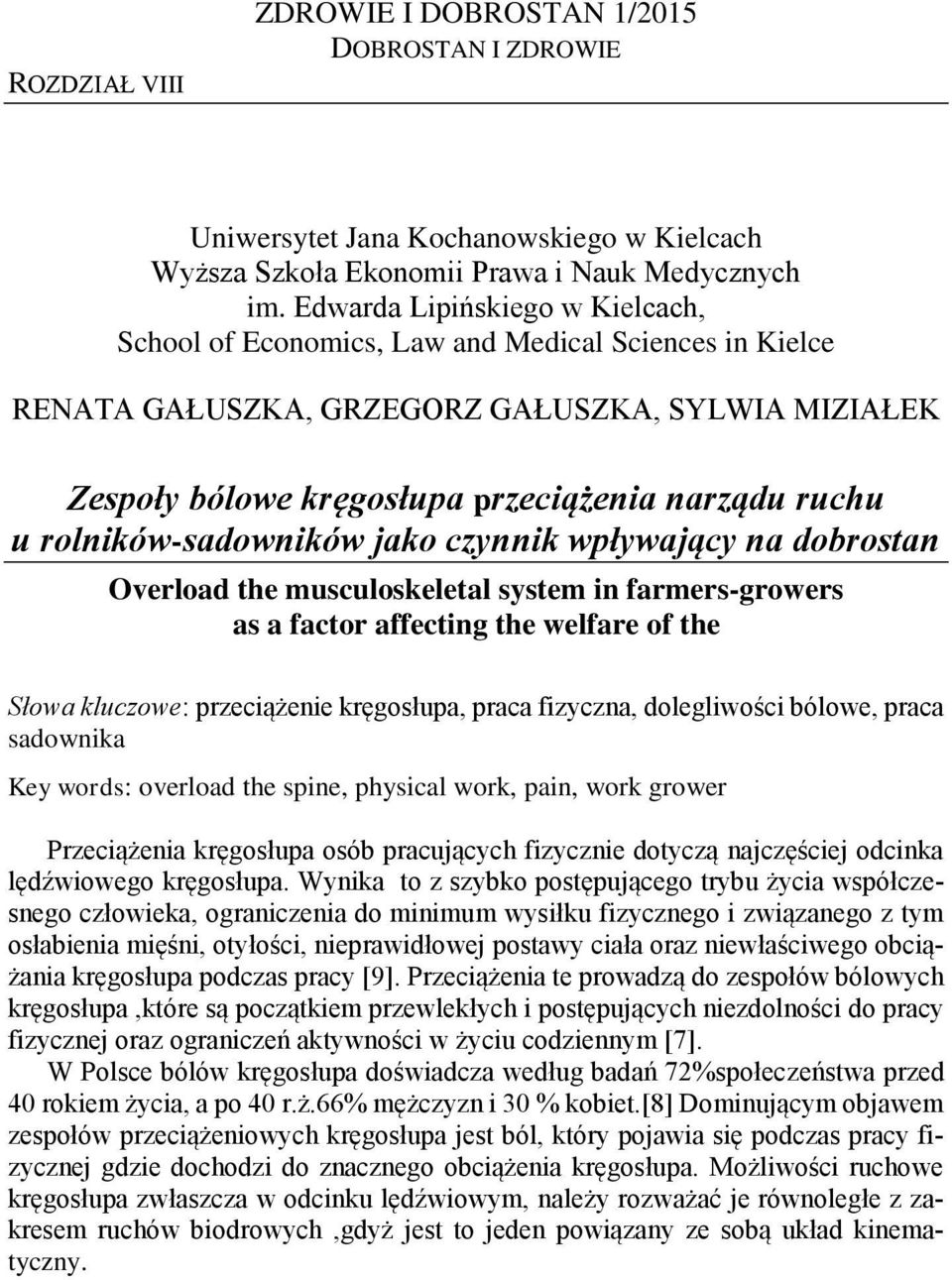 rolników-sadowników jako czynnik wpływający na dobrostan Overload the musculoskeletal system in farmers-growers as a factor affecting the welfare of the Słowa kluczowe: przeciążenie kręgosłupa, praca