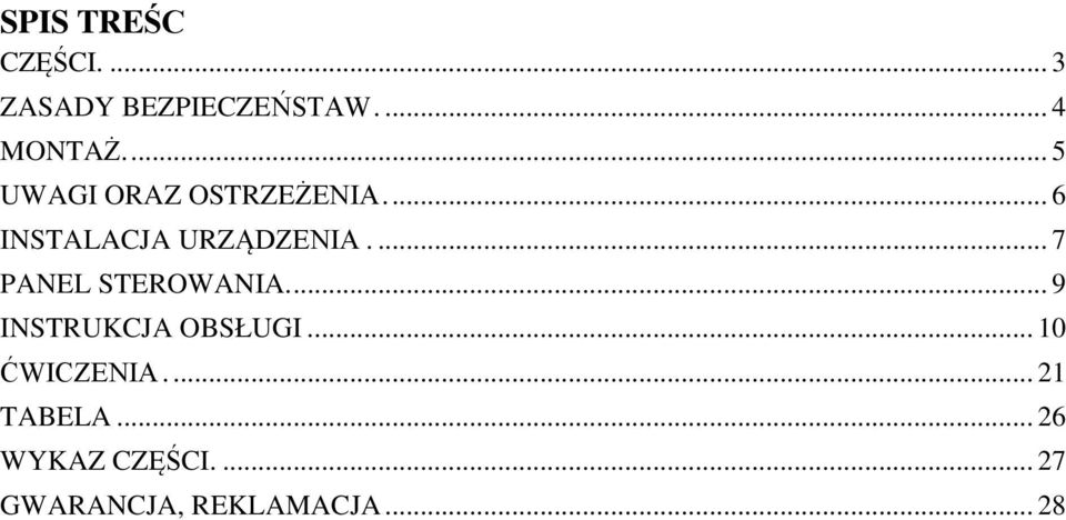 ... 7 PANEL STEROWANIA... 9 INSTRUKCJA OBSŁUGI... 1 0 ĆWICZENIA.