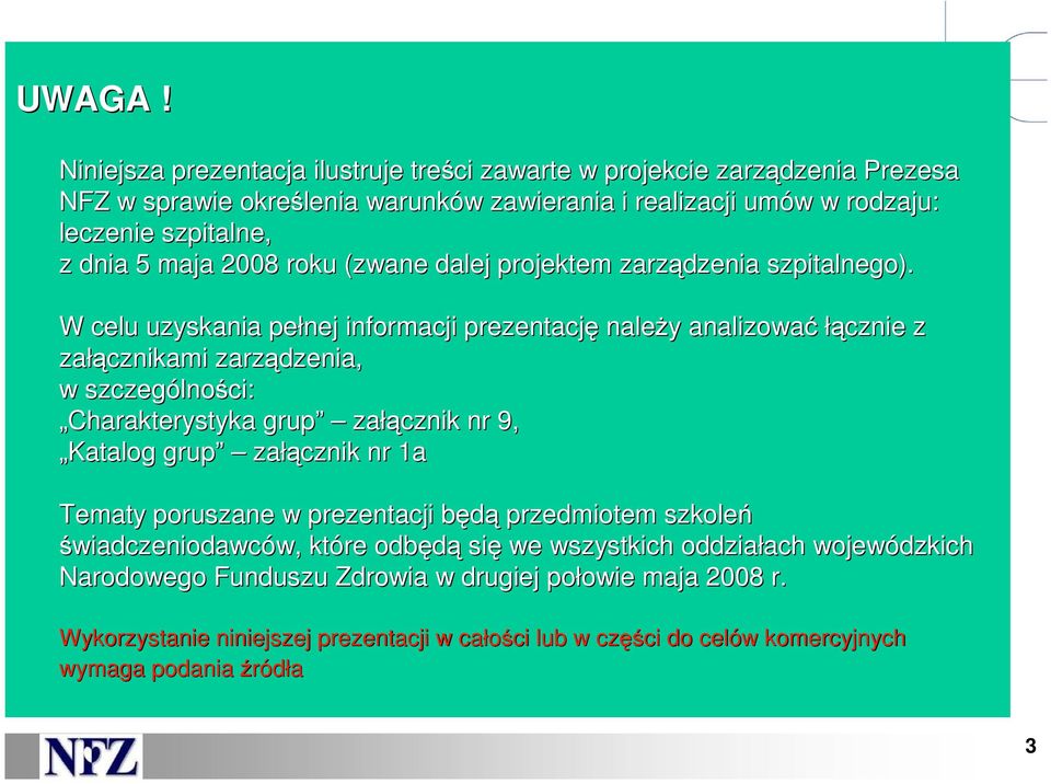 2008 roku (zwane dalej projektem zarządzenia szpitalnego).