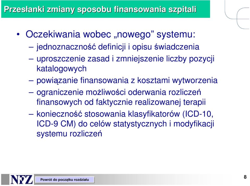 kosztami wytworzenia ograniczenie moŝliwości oderwania rozliczeń finansowych od faktycznie realizowanej