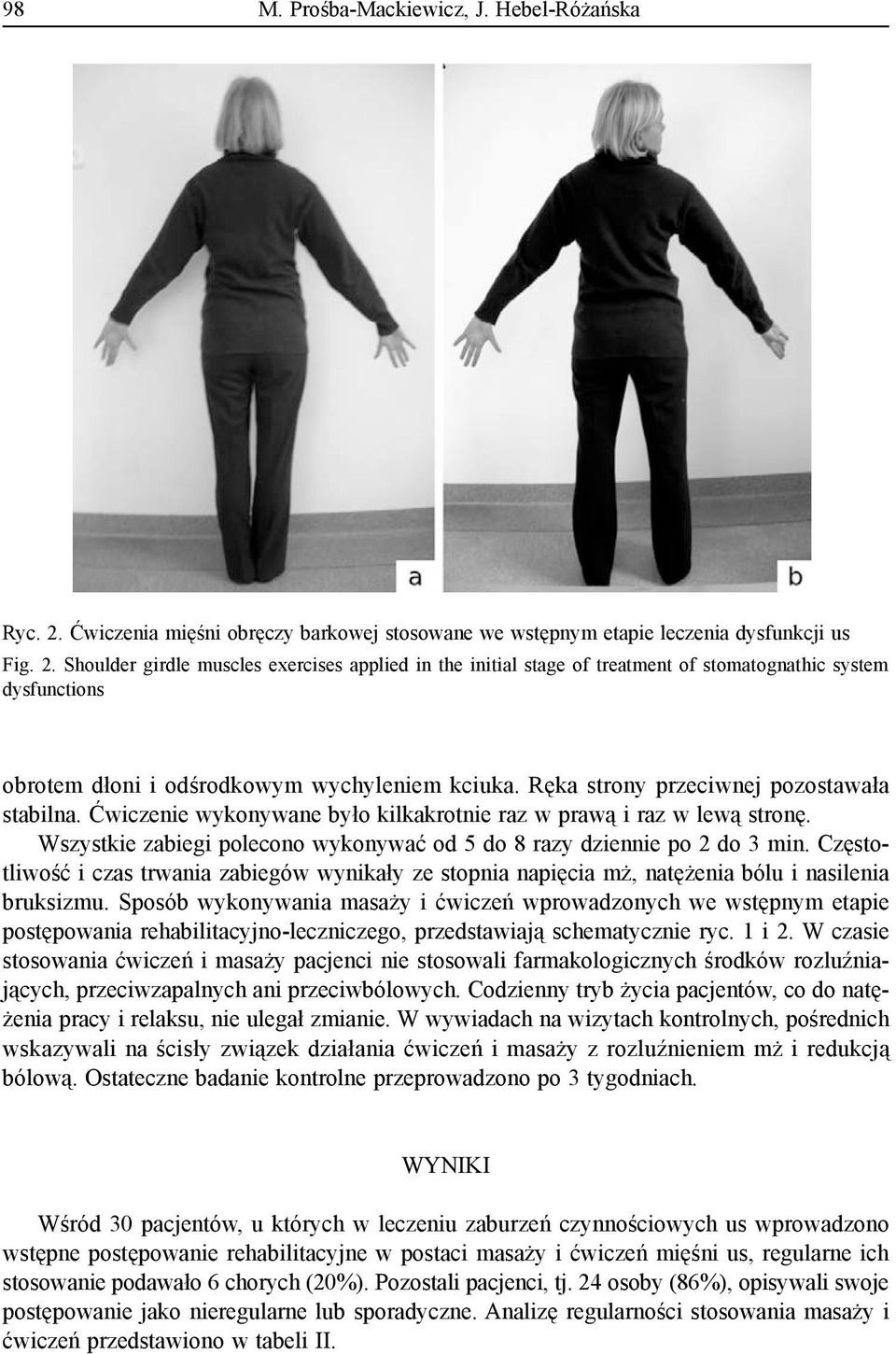 Shoulder girdle muscles exercises applied in the initial stage of treatment of stomatognathic system dysfunctions obrotem dłoni i odśrodkowym wychyleniem kciuka.