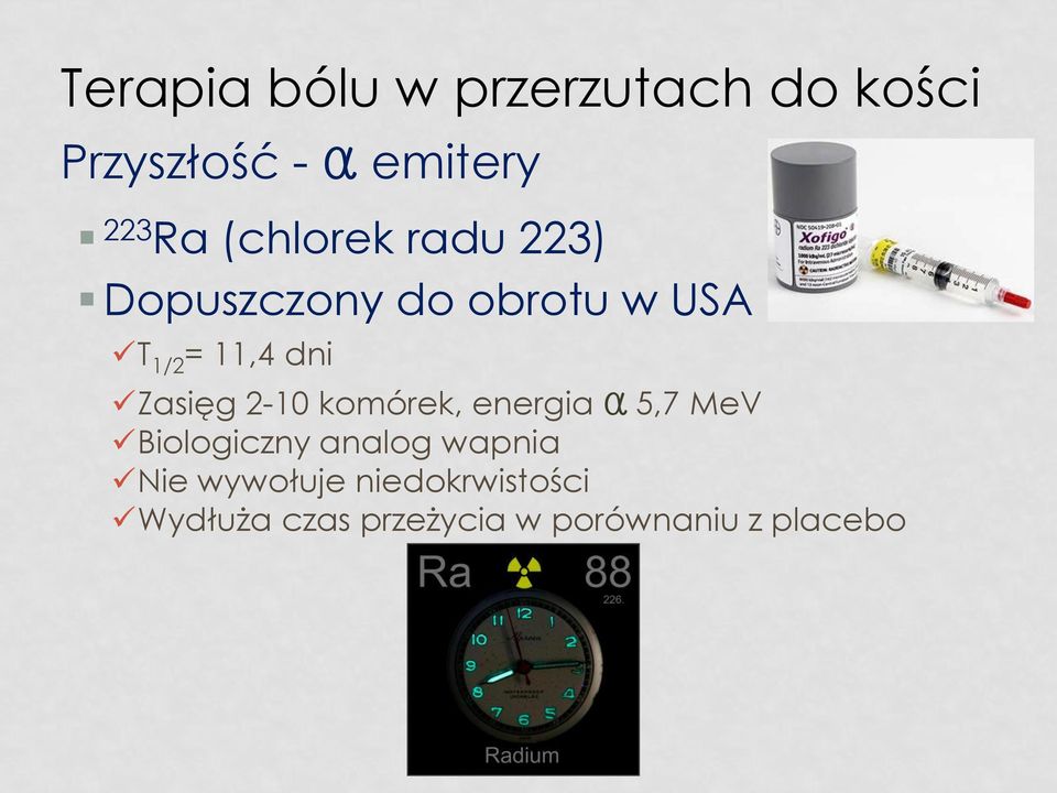Zasięg 2-10 komórek, energia α 5,7 MeV Biologiczny analog wapnia