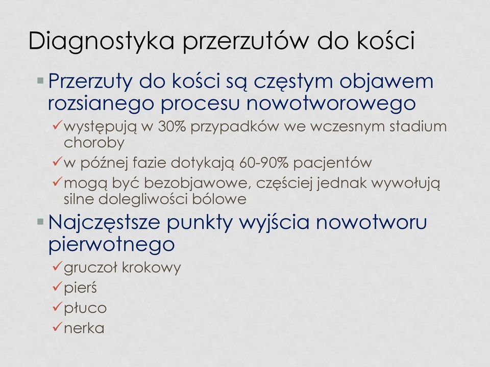 dotykają 60-90% pacjentów mogą być bezobjawowe, częściej jednak wywołują silne