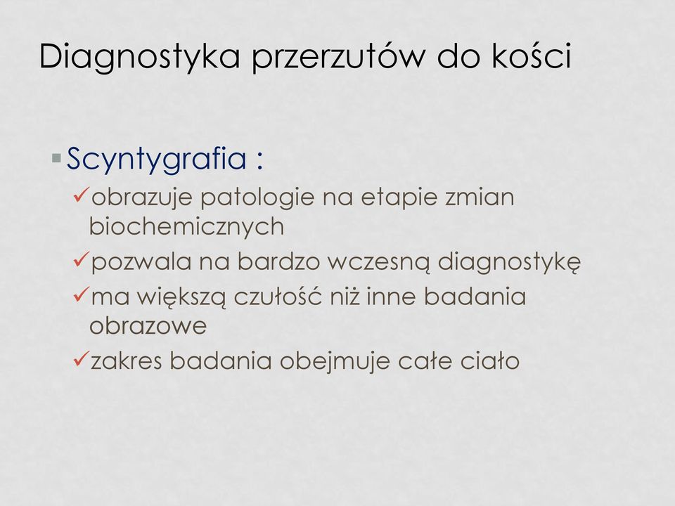 pozwala na bardzo wczesną diagnostykę ma większą