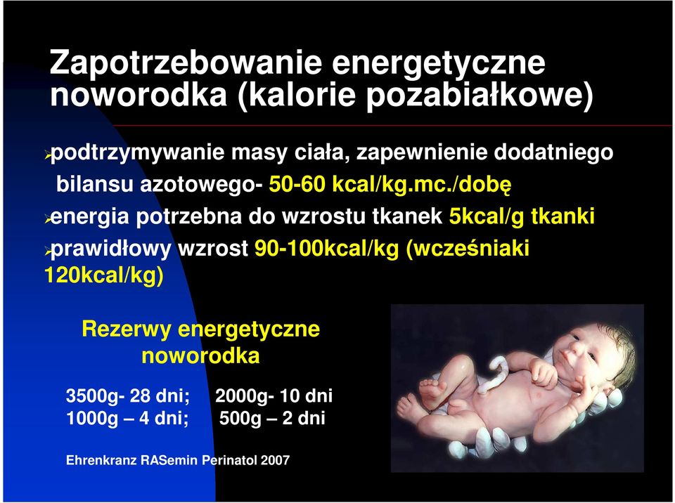 /dobę energia potrzebna do wzrostu tkanek 5kcal/g tkanki prawidłowy wzrost 90-100kcal/kg