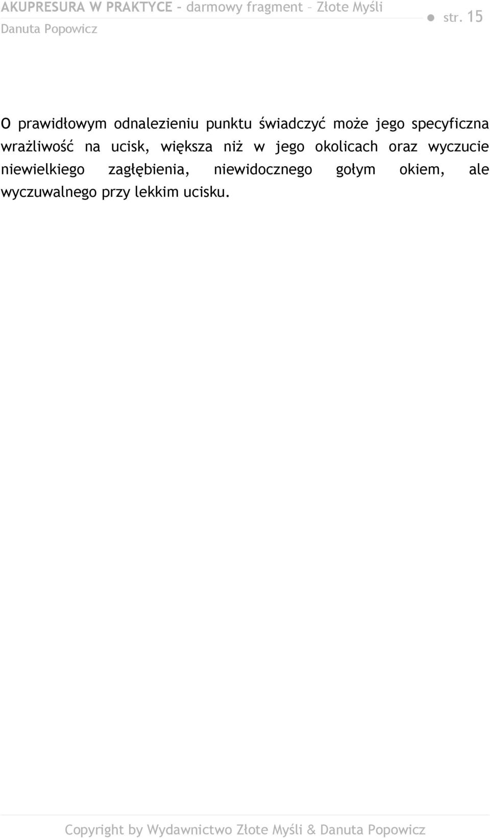 wyczucie niewielkiego zagłębienia, niewidocznego gołym okiem, ale