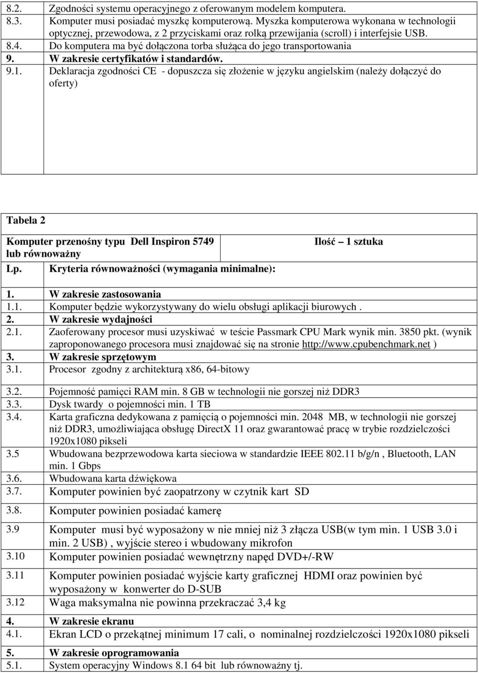 Do komputera ma być dołączona torba służąca do jego transportowania 9. W zakresie certyfikatów i standardów. 9.1.
