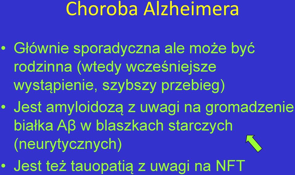 przebieg) Jest amyloidozą z uwagi na gromadzenie białka
