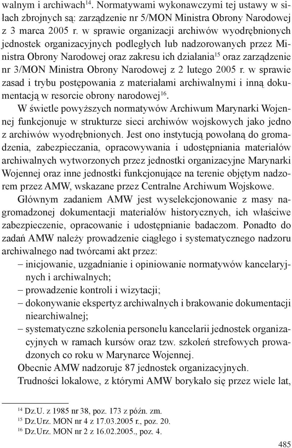 Obrony Narodowej z 2 lutego 2005 r. w sprawie zasad i trybu postępowania z materiałami archiwalnymi i inną dokumentacją w resorcie obrony narodowej 16.