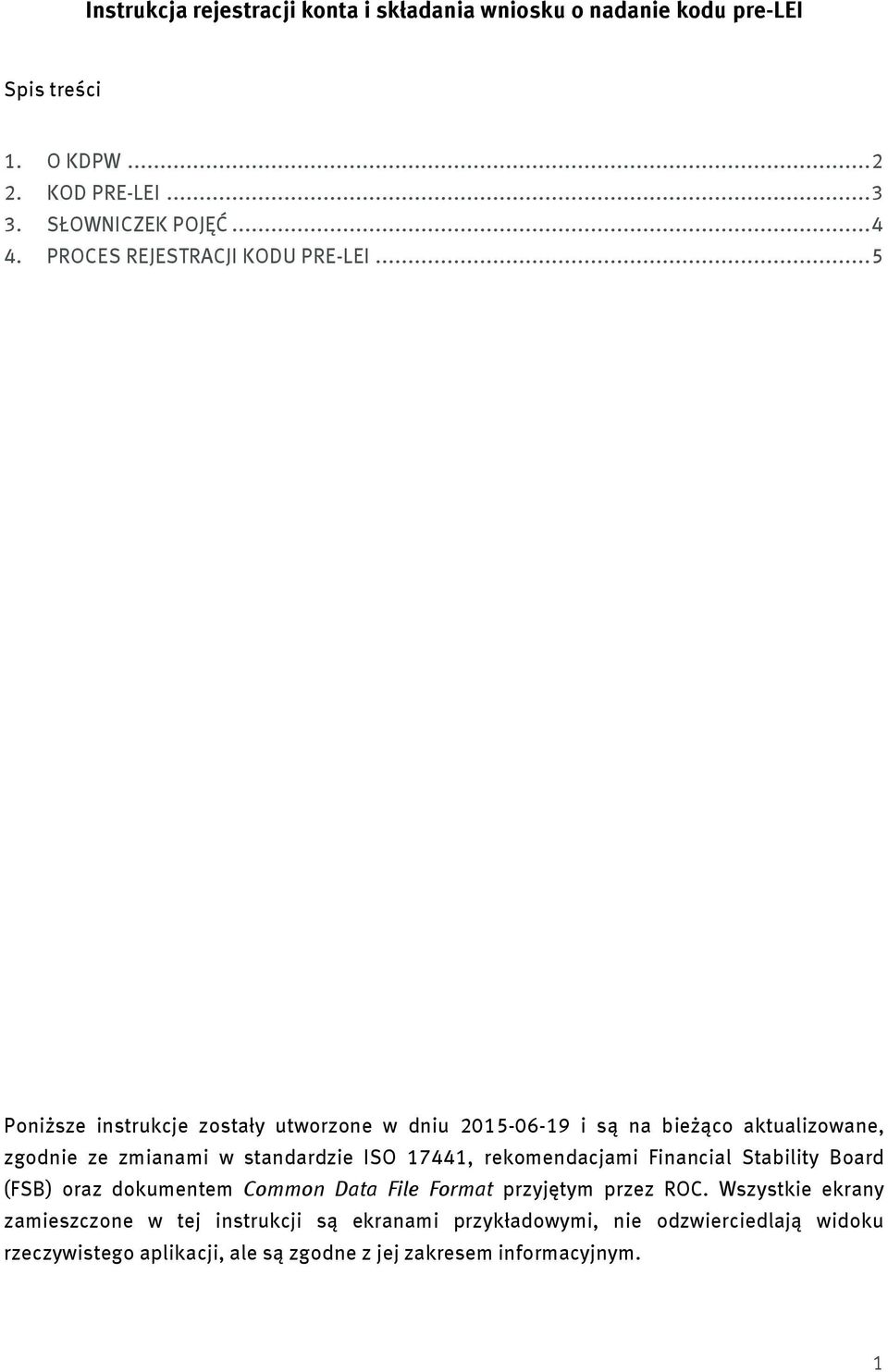 .. 5 Poniższe instrukcje zostały utworzone w dniu 2015-06-19 i są na bieżąco aktualizowane, zgodnie ze zmianami w standardzie ISO 17441,