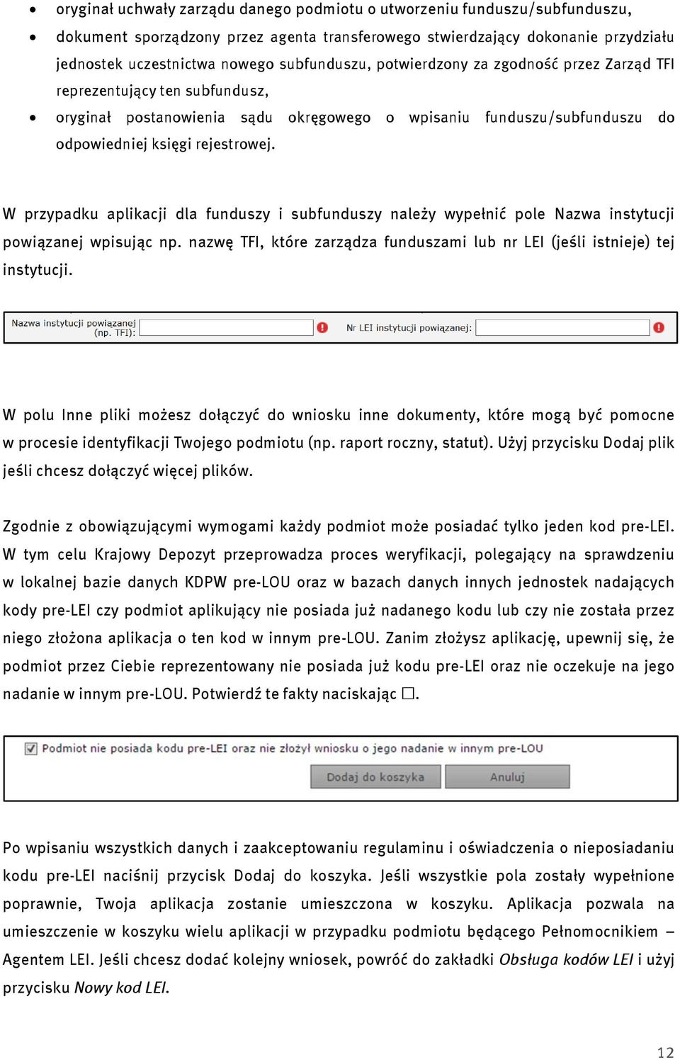 W przypadku aplikacji dla funduszy i subfunduszy należy wypełnić pole Nazwa instytucji powiązanej wpisując np. nazwę TFI, które zarządza funduszami lub nr LEI (jeśli istnieje) tej instytucji.