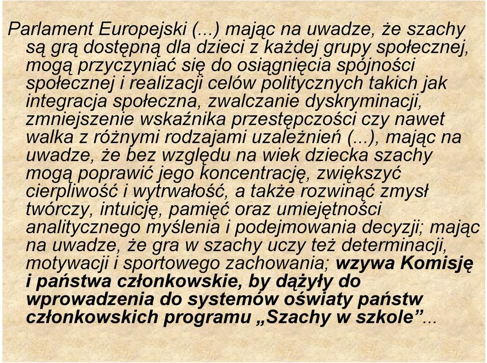 społeczna, zwalczanie dyskryminacji, zmniejszenie wskaźnika przestępczości czy nawet walka z różnymi rodzajami uzależnień (.