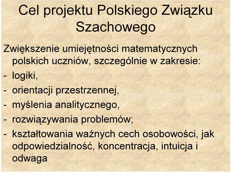 przestrzennej, - myślenia analitycznego, - rozwiązywania problemów; -