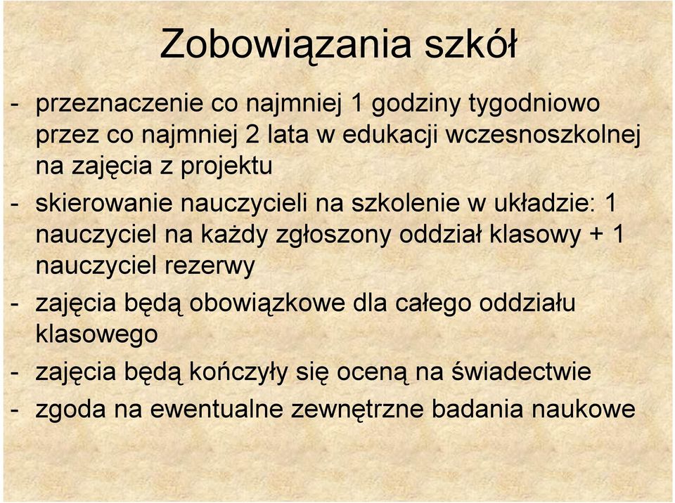 każdy zgłoszony oddział klasowy + 1 nauczyciel rezerwy - zajęcia będą obowiązkowe dla całego oddziału