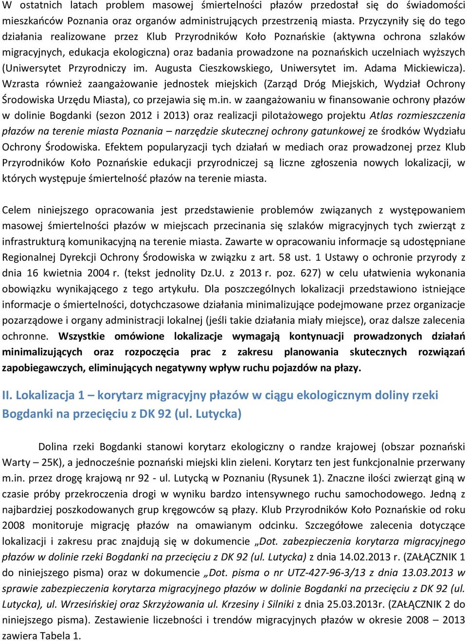 wyższych (Uniwersytet Przyrodniczy im. Augusta Cieszkowskiego, Uniwersytet im. Adama Mickiewicza).