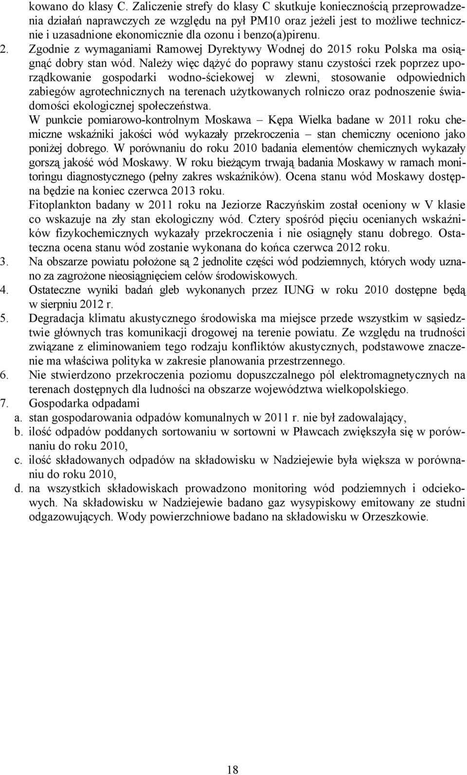 benzo(a)pirenu. 2. Zgodnie z wymaganiami Ramowej Dyrektywy Wodnej do 2015 roku Polska ma osiągnąć dobry stan wñd.