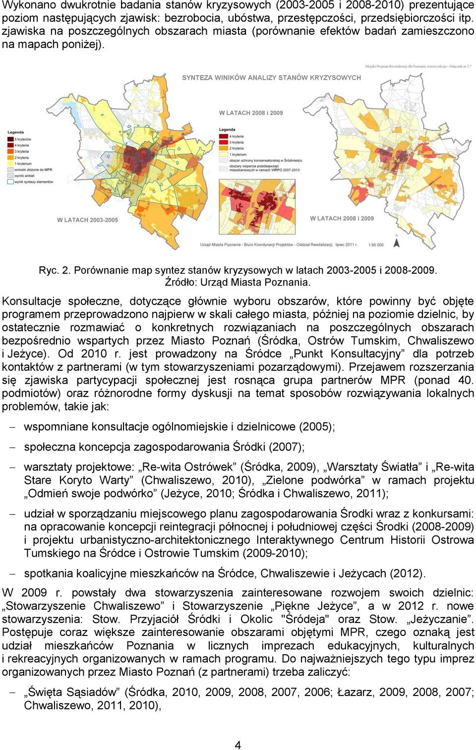 Źródło: Urząd Miasta Poznania.