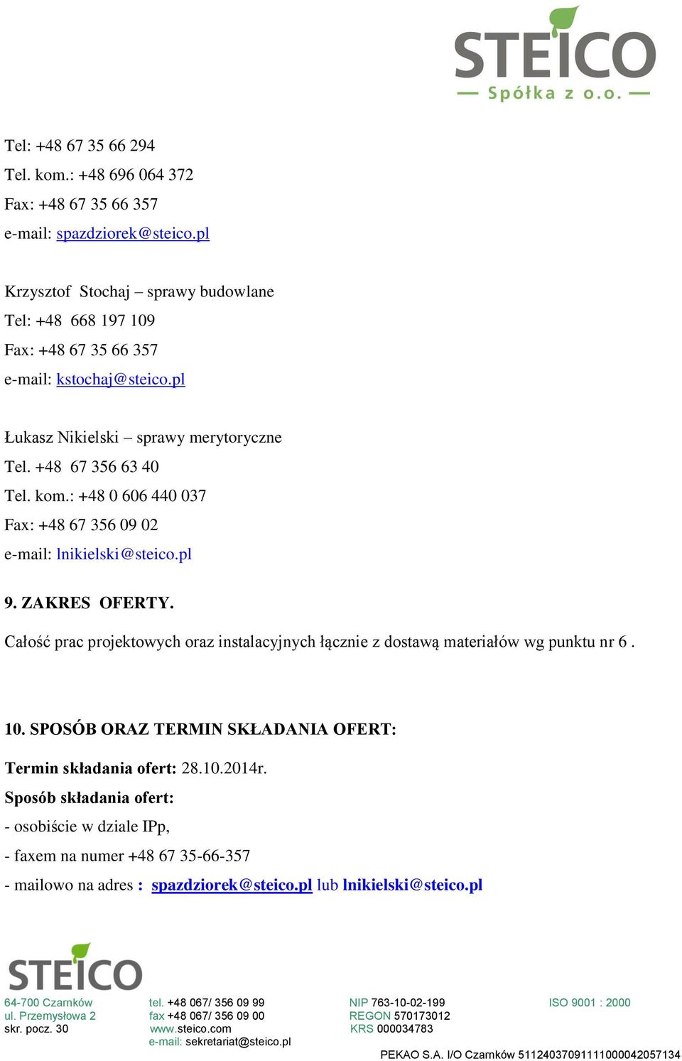 kom.: +48 0 606 440 037 Fax: +48 67 356 09 02 e-mail: lnikielski@steico.pl 9. ZAKRES OFERTY.