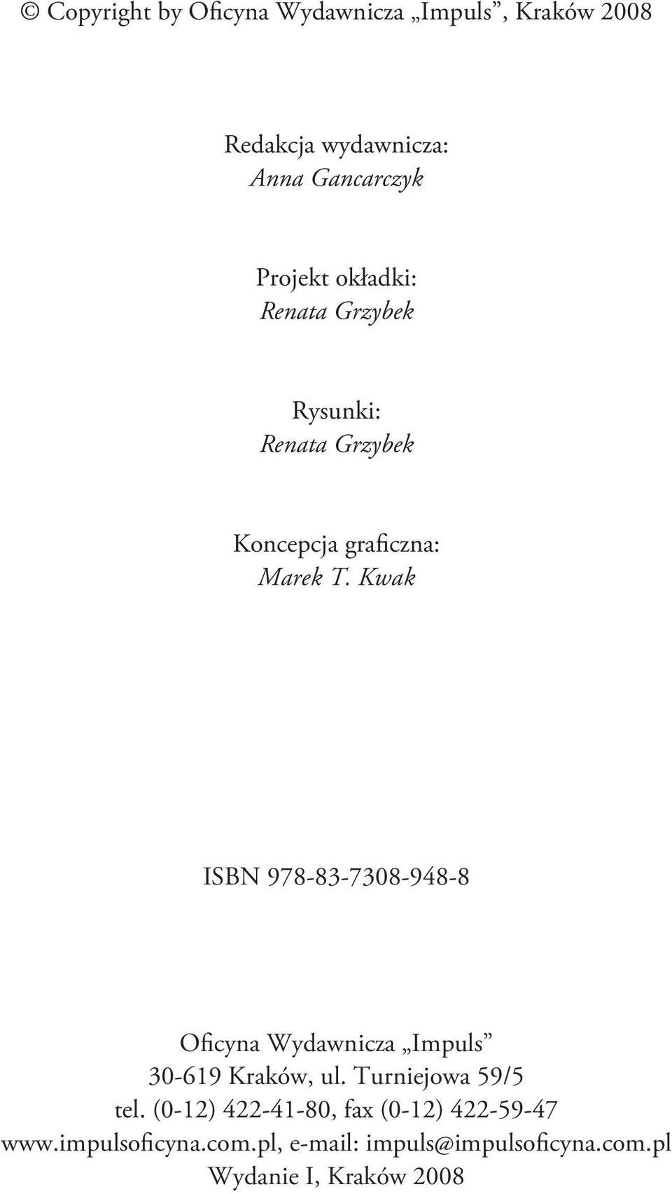 Kwak ISBN 978-83-7308-948-8 Oficyna Wydawnicza Impuls 30-619 Kraków, ul. Turniejowa 59/5 tel.