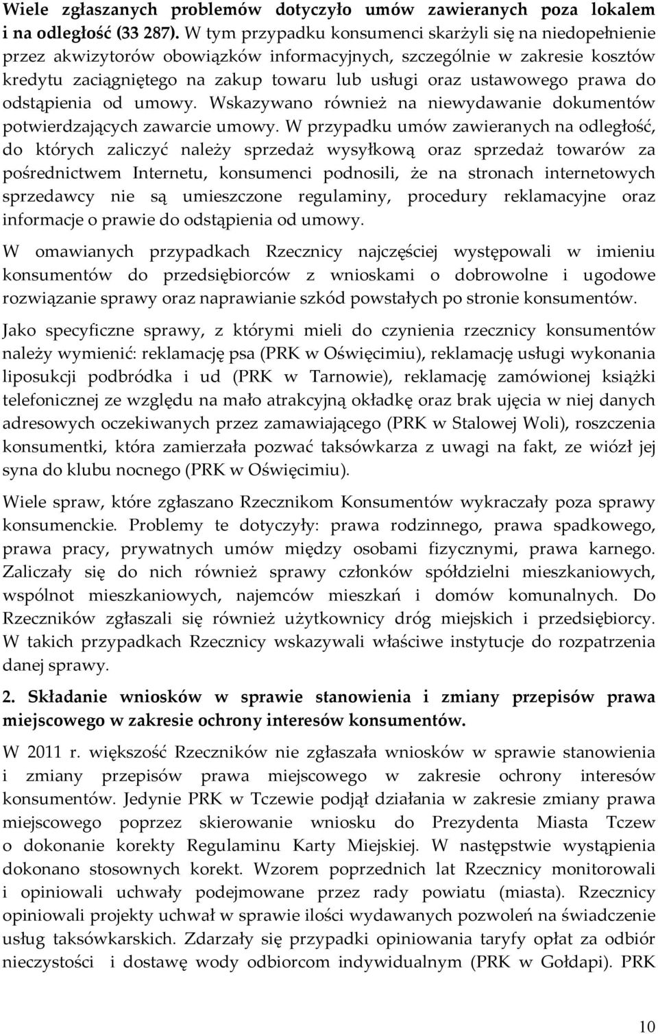 prawa do odstąpienia od umowy. Wskazywano również na niewydawanie dokumentów potwierdzających zawarcie umowy.