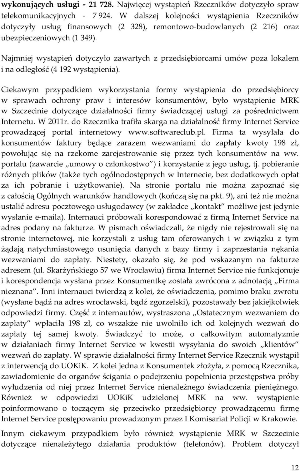 Najmniej wystąpień dotyczyło zawartych z przedsiębiorcami umów poza lokalem i na odległość (4 192 wystąpienia).