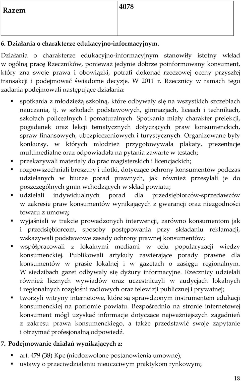 rzeczowej oceny przyszłej transakcji i podejmować świadome decyzje. W 2011 r.